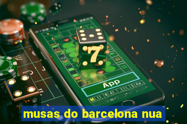 musas do barcelona nua